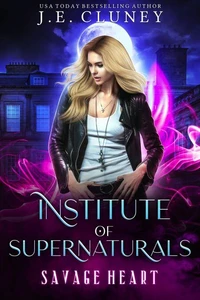 Institute of Supernaturals: Savage Heart