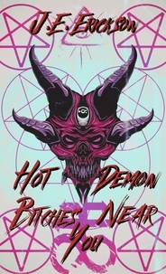  J.E. Erickson - Hot Demon Bitches Near You.
