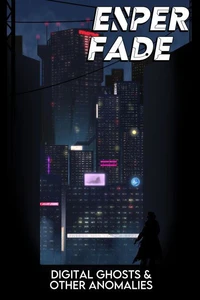 Esper Fade: Digital Ghosts &amp; Other Anomalies