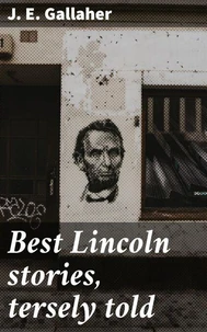Best Lincoln stories, tersely told