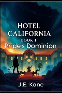 Hotel California: Book1: Pride's Dominion