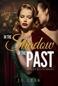  J.E. Leak - In the Shadow of the Past: A Lesbian Historical Novel (Shadow Series Book 1) - Shadow Series, #1.