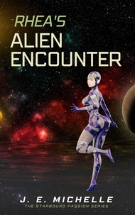  J. E. Michelle - Rhea's Alien Encounter - The Starbound Passion Series.
