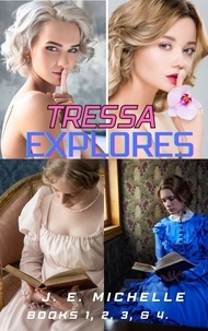  J. E. Michelle - Tressa Explores Books 1, 2, 3, &amp; 4. - Tressa Explores.