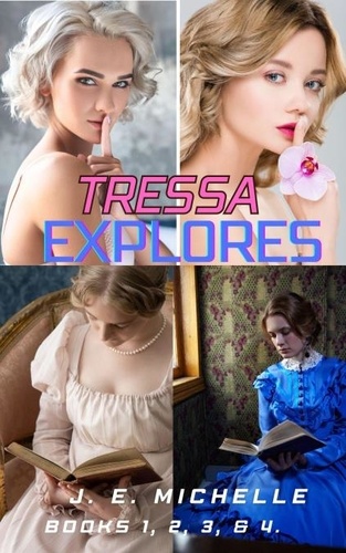  J. E. Michelle - Tressa Explores Books 1, 2, 3, &amp; 4. - Tressa Explores.