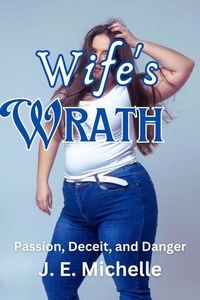 Téléchargez le livre électronique joomla Wife's Wrath - Passion, Deceit, and Danger par J. E. Michelle 9798227567444 en francais DJVU RTF