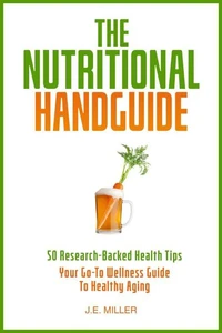 The Nutritional Hanguide: 50 Research-Backed Health Tips - Your Go-To Wellness Guide To Healthy Aging