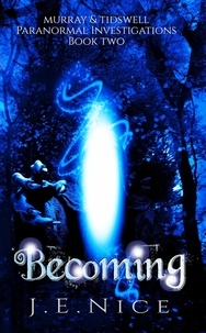  J E Nice - Becoming - Murray And Tidswell Paranormal Investigations, #2.