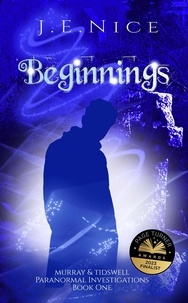  J E Nice - Beginnings - Murray And Tidswell Paranormal Investigations, #1.