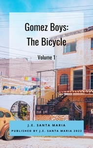  J.E. Santa Maria - Gomez Boys: The Bicycle - Gomez Boys: The Bicycle, #1.