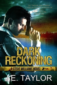  J.E. Taylor - Dark Reckoning - A Steve Williams Novel, #1.
