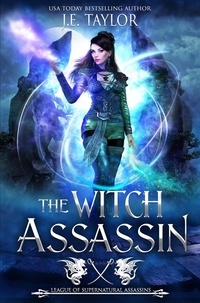  J.E. Taylor - The Witch Assassin: League of Supernatural Assassins.