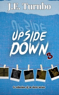  J. E. Turnbo - Upside Down 3 - Upside Down Short Story Collections, #3.