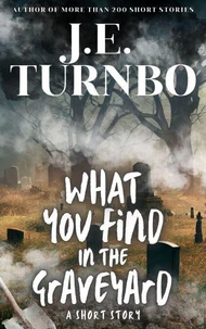 What You Find In The Graveyard