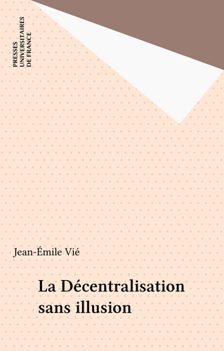 La Décentralisation sans illusion