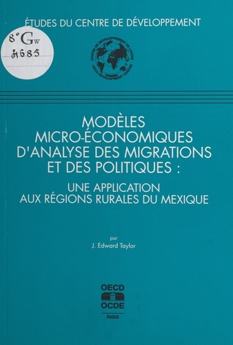 Modèles micro-économiques d'analyse des migrations et des politiques : une application aux régions rurales du Mexique