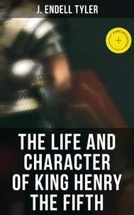 The Life and Character of King Henry the Fifth