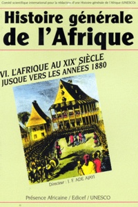 J-F Ade Ajayi - Histoire générale de l'Afrique - Volume 6, L'Afrique au XIXe siècle jusque vers les années 1880.