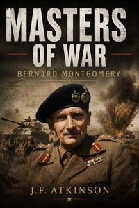 Masters of War: Bernard Montgomery