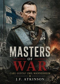 Masters of War: Carl Gustaf Emil Mannerheim