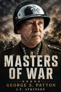 Masters of War: George S. Patton