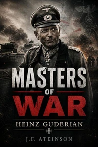 Masters of War: Heinz Guderian
