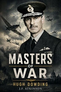 Masters of War: Hugh Dowding