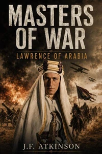 Masters of War: Lawrence of Arabia