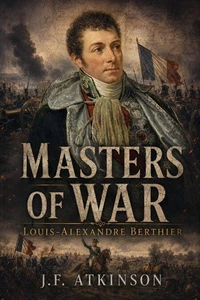 Masters of War: Louis-Alexandre Berthier