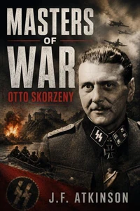 Masters Of War: Otto Skorzeny