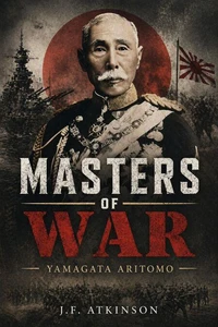 Masters of War: Yamagata Aritomo