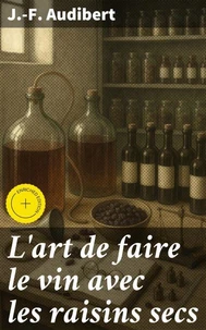 L'art de faire le vin avec les raisins secs