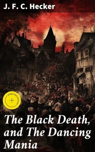 The Black Death, and The Dancing Mania