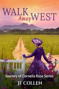  J.F. Collen - Walk Away West - Journey of Cornelia Rose, #2.