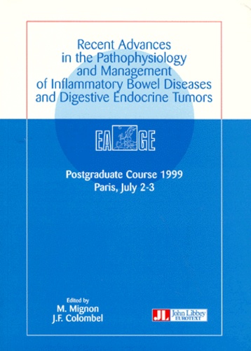 J-F Colombel et M Mignon - Recent Advances In The Pathophysiology And Management Of Inflammatory Bowel Diseases And Digestive Endocrine Tumors. Postgraduate Course 1999, Paris, July 2-3.