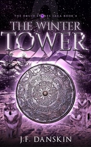  J.F. Danskin - The Winter Tower - The Druid Stones Saga, #4.