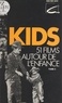 J.-F. de Martel et Jacques Chevallier - Kids (2) - 51 films autour de l'enfance.