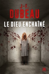 Téléchargement gratuit de la collection d'ebooks Le dieu enchaîné (French Edition) par J-F. Dubeau