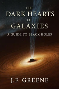 The Dark Hearts of Galaxies: A Guide to Black Holes