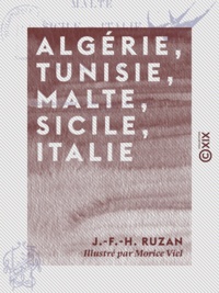J.-F.-H. Ruzan et Morice Viel - Algérie, Tunisie, Malte, Sicile, Italie - Notes d'un alpiniste dauphinois.
