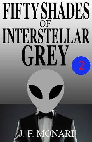  J.F. Monari - Fifty Shades of Interstellar Grey 2 - Fifty Shades of Interstellar Grey, #2.