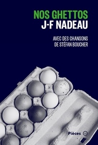 J-F Nadeau - Nos ghettos.