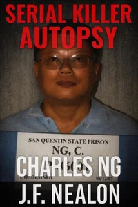 Serial Killer Autopsy: Charles Ng