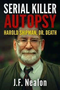 Serial Killer Autopsy: Harold Shipman