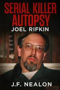 Serial Killer Autopsy: Joel Rifkin