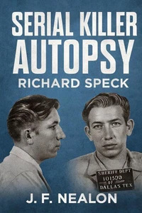 Serial Killer Autopsy: Richard Speck