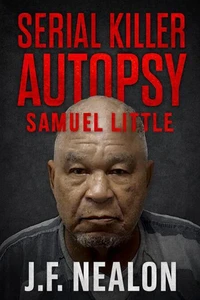 Serial Killer Autopsy: Samuel Little