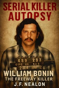 Serial Killer Autopsy: William Bonin - The Freeway Killer