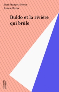 J-F Norcy - Buldo et la rivière qui brûle.