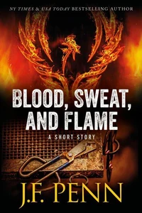 Blood, Sweat, and Flame. A Short Story